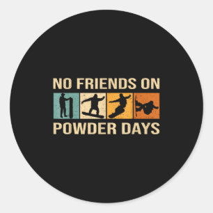 Snowboard - No Friends On Wder Days - Snowboarding Classic Round Sticker