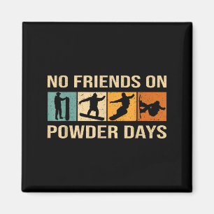 Snowboard - No Friends On Wder Days - Snowboarding Magnet