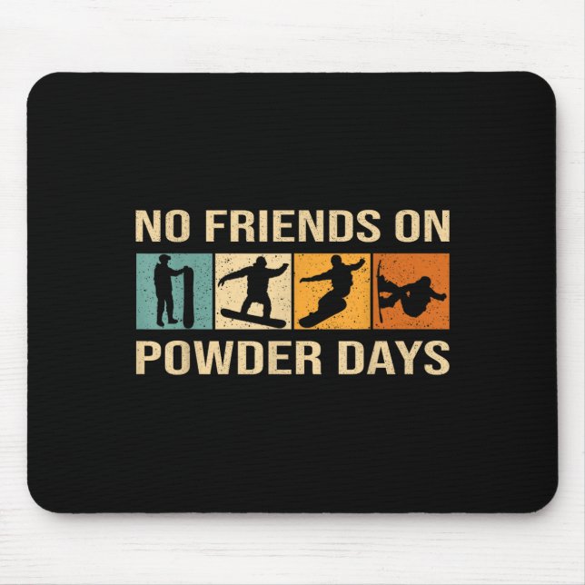 Snowboard - No Friends On Wder Days - Snowboarding Mouse Pad (Front)