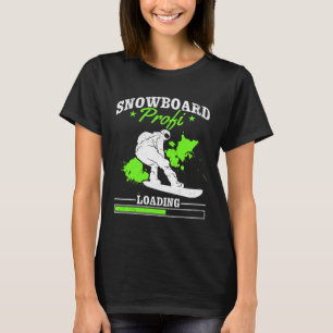 Snowboard Profi Loading I Freestyle Snowboard Snow T-Shirt