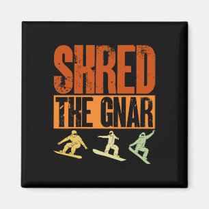 Snowboard Shred The Gnar Ski Winter Mountain Gift Magnet
