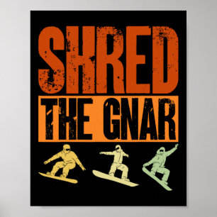 Snowboard Shred The Gnar Ski Winter Mountain Gift Poster