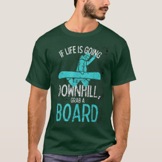 Snowboard Snowboarding Snow Boarder Motivational  T-Shirt