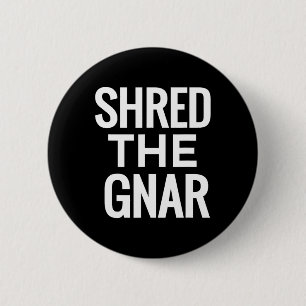 Snowboard T Shirt - Shred The Gnar  6 Cm Round Badge