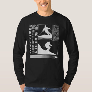 Snowboard The Only Way To Stay Sane Is Skiing Skie T-Shirt
