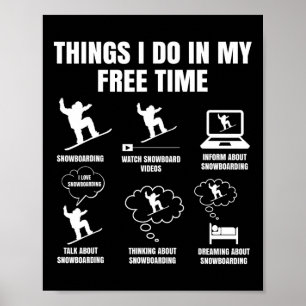 Snowboard Things I Do In My Free Time Snowboarding Poster