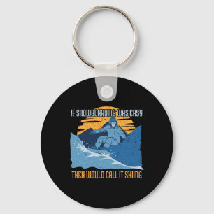 Snowboarder Gift If Snowboarding Was Easy...  Key Ring