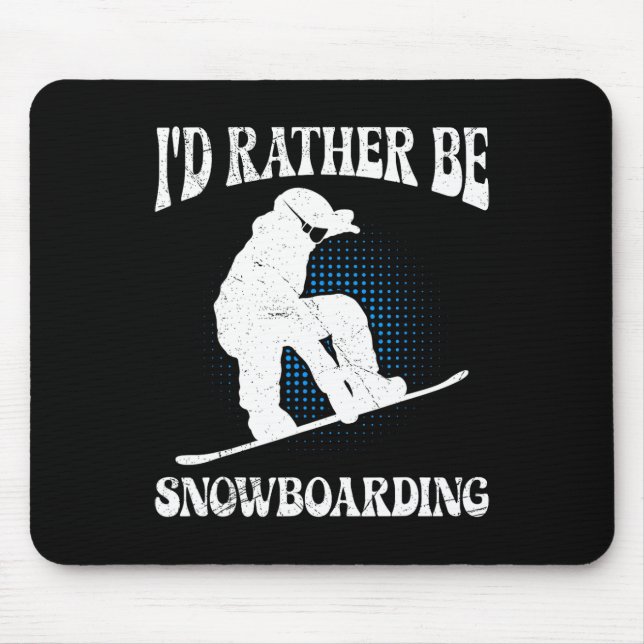 Snowboarder I'd Rather Be Snowboarding Funny Kids  Mouse Pad (Front)