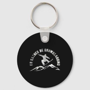 Snowboarder I'd Rather Be Snowboarding  Key Ring