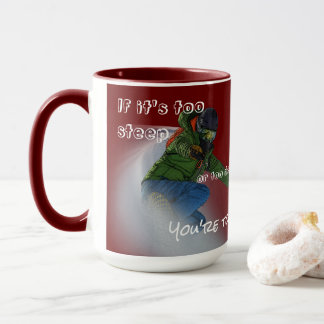 Snowboarder - If It's Too Steep Mug