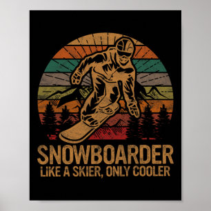 Snowboarder Like A Skier Only Cooler Ski Snowboard Poster