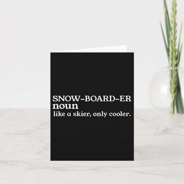 Snowboarder Noun Like A Skier Only Cooler Snowboar Card (Front)