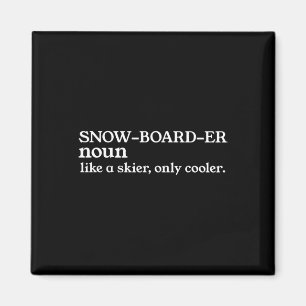 Snowboarder Noun Like A Skier Only Cooler Snowboar Magnet
