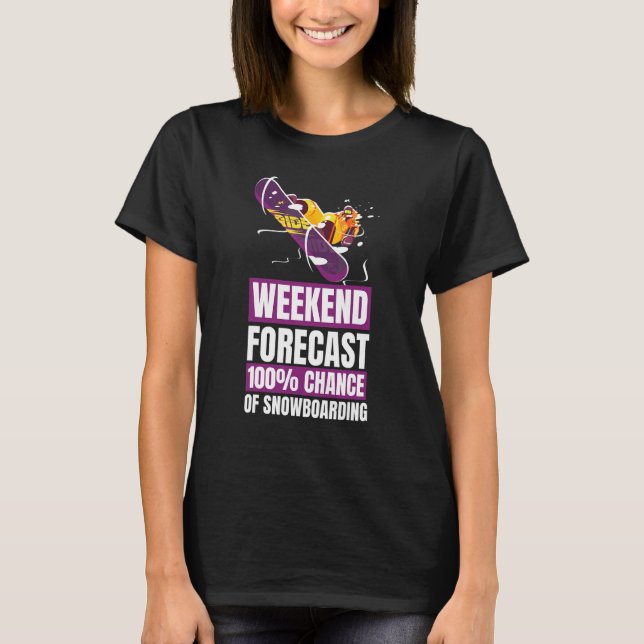 Snowboarder Weekend Forecast Snowboarding T-Shirt (Front)