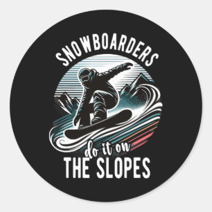 Snowboarders Do It On The Slopes Snowboarding Slog Classic Round Sticker