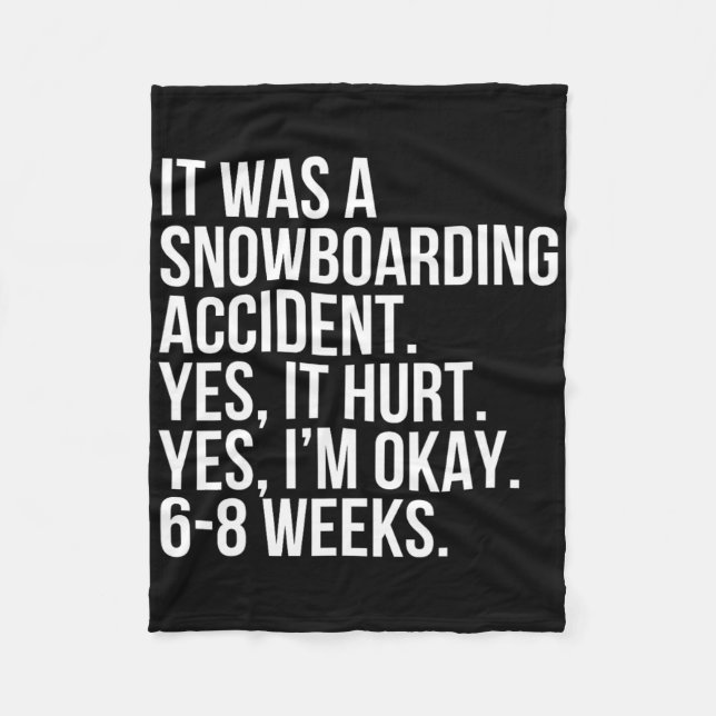 Snowboarding Accident Hurt 6-8 Weeks Funny Broken  Fleece Blanket (Front)