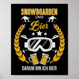 Snowboarding And Beer Darum Bin Ich Hier Funny Apr Poster