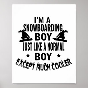 Snowboarding Boy Just Like A Normal Boy Except Muc Poster