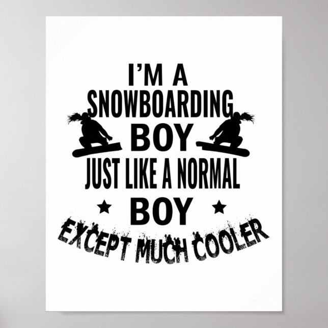 Snowboarding Boy Just Like A Normal Boy Except Muc Poster (Front)