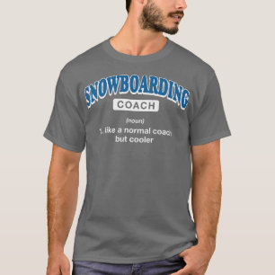 Snowboarding Coach Definition Funny Snowboarder Hu T-Shirt
