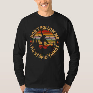 Snowboarding  Don't Follow Me I Do Stupid Things T-Shirt
