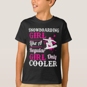 Snowboarding Girl Like A Regular Only Cooler Funny T-Shirt