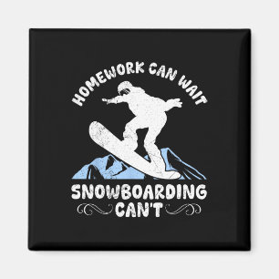 Snowboarding Homework Can Wait Snowboarder Childre Magnet