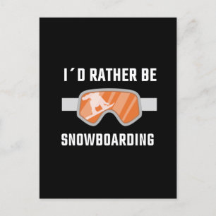 Snowboarding - I'd Rather Be Snowboarding Postcard