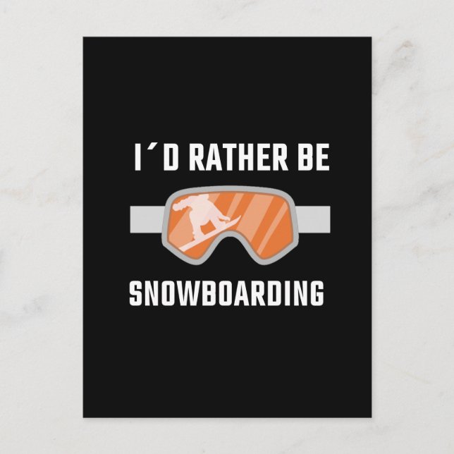 Snowboarding - I'd Rather Be Snowboarding Postcard (Front)