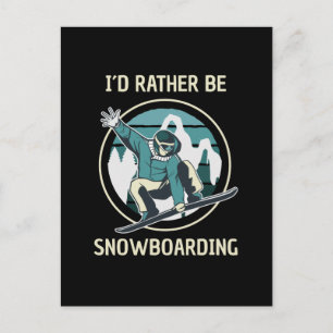 Snowboarding - I'd Rather Be Snowboarding Postcard