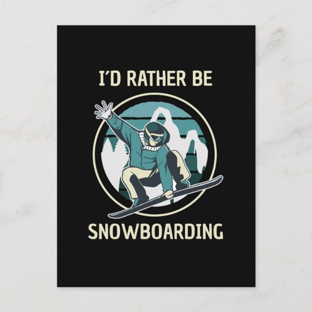 Snowboarding - I'd Rather Be Snowboarding Postcard (Front)