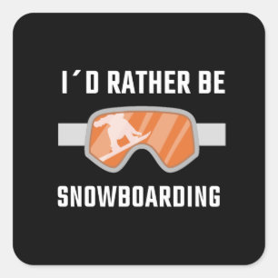Snowboarding - I'd Rather Be Snowboarding Square Sticker