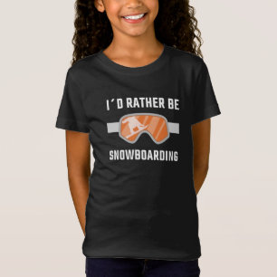 Snowboarding - I'd Rather Be Snowboarding T-Shirt