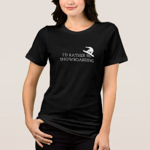 Snowboarding - I'd Rather Be Snowboarding Tri-Blend Shirt
