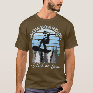 Snowboarding is Better on Snow Cool Vintage Blue S T-Shirt