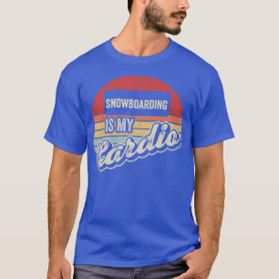 Snowboarding Is My Cardio Vintage Retro Snowboard T-Shirt