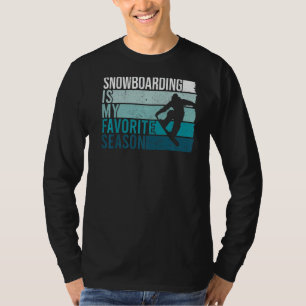 Snowboarding Is My Favourite Season Retro Snowboar T-Shirt