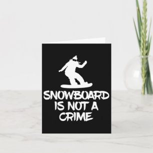 Snowboarding Is Not A Crime Snowboarder Activist W Card