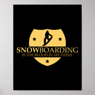 Snowboarding Is The Blood In My Veins Snowboard Gi Poster