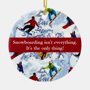 Snowboarding Isn't Everything Ceramic Tree Decoration