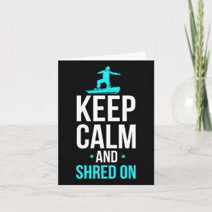 Snowboarding Keep Calm And Shred On Funny Snowboar Card