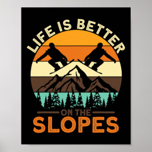 Snowboarding Life Is Better On The Slopes  Poster