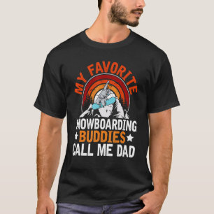 Snowboarding - My Favorite Snowboarding Buddies Ca T-Shirt
