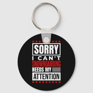 Snowboarding Needs My Attention  Key Ring