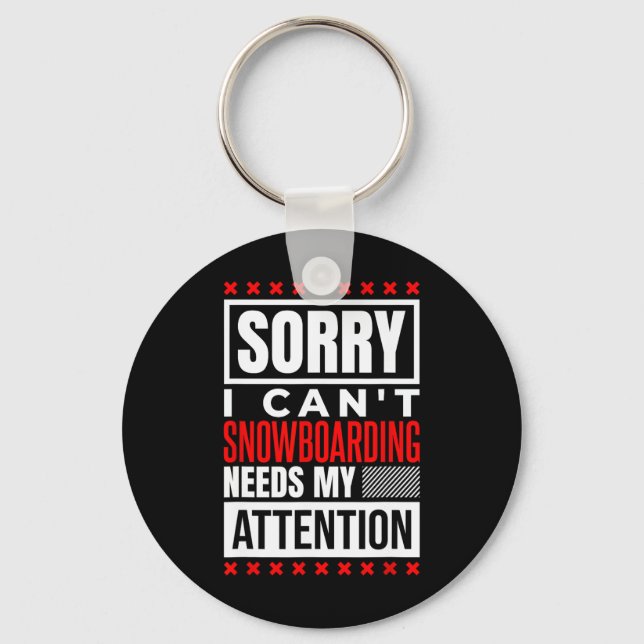 Snowboarding Needs My Attention  Key Ring (Front)