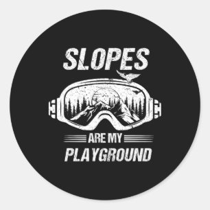 Snowboarding Or Skiing Slopes Are My Playground  Classic Round Sticker