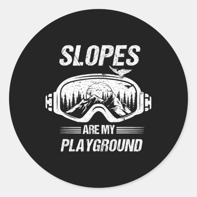 Snowboarding Or Skiing Slopes Are My Playground  Classic Round Sticker (Front)