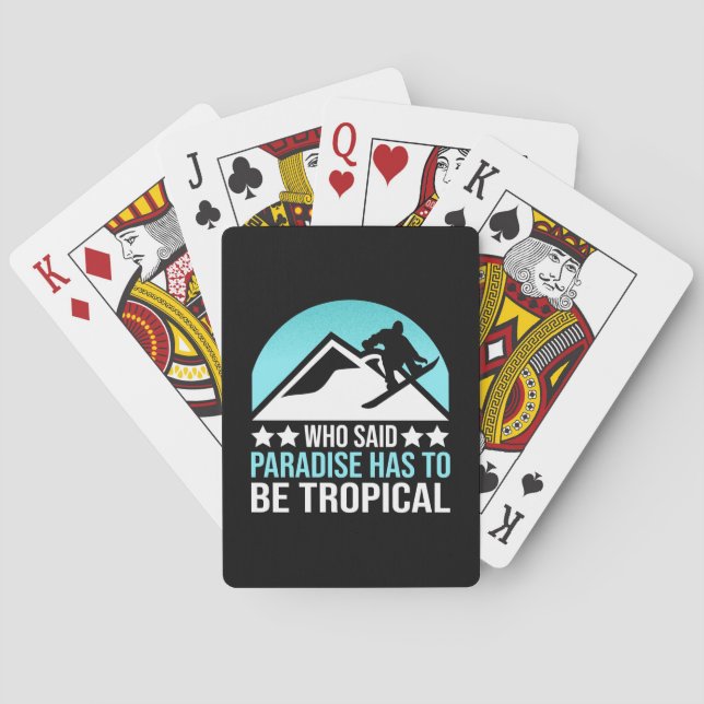 Snowboarding Paradise Has To Be Tropical Playing Cards (Back)