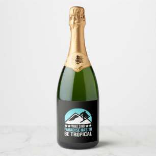 Snowboarding Paradise Has To Be Tropical Sparkling Wine Label
