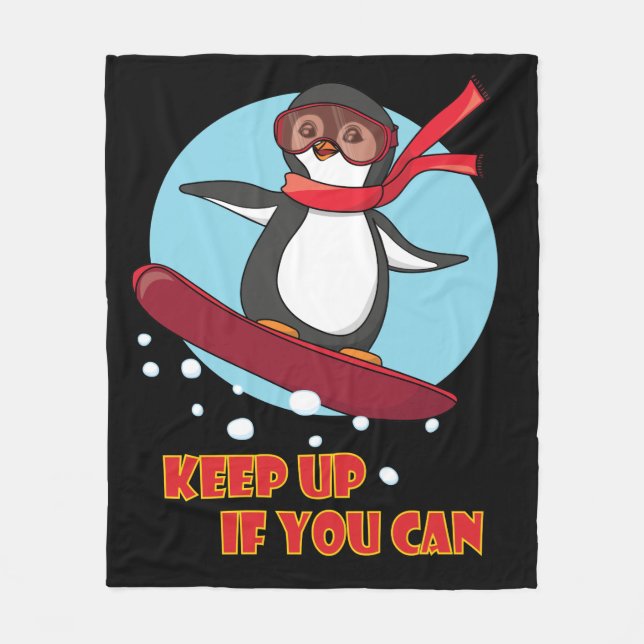 Snowboarding Penguin Keep Up if You Can Fleece Blanket (Front)